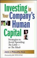 Investing in Your Company's Human Capital: Strategies to Avoid Spending Too Little -- or Too Much 0814408532 Book Cover