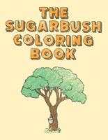 The Sugarbush Coloring Book: Ojibwe Traditions Coloring Book Series 0870208950 Book Cover