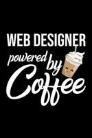 Web Designer Powered by Coffee: Christmas Gift for Web Designer Funny Web Designer Journal Best 2019 Christmas Present Lined Journal 6x9inch 120 pages 1701833530 Book Cover