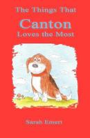 The Things That Canton Loves the Most 193681532X Book Cover