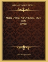 Marie Dorval Au Gymnase, 1838-1839 (1900) 1169591167 Book Cover
