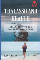 Thalasso and Health: Health Benefits of a Thalassotherapy Pool. B0BJ83S2P1 Book Cover