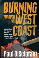 Burning Through the West Coast: 6,000 Miles, 576 Beers, 4 States, 3 Guys from the East Coast and a Bag of Weed 1952859530 Book Cover
