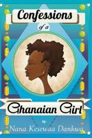 Confessions of a Ghanaian Girl 153024451X Book Cover