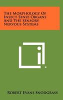 The Morphology of Insect Sense Organs and the Sensory Nervous Systems 1258394618 Book Cover