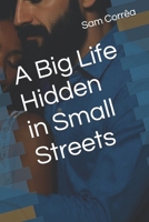 A Big Life Hidden in Small Streets B0GLX1S42Z Book Cover