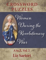 Women During the Revolutionary War Crossword Puzzles: A to Z, Volume 2 1657745090 Book Cover