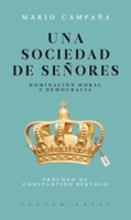 Una sociedad de señores. Dominación moral y democracia 607940964X Book Cover