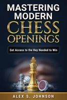 Mastering Modern Chess Openings: Get Access to the Key Needed to Win B08X84J62H Book Cover
