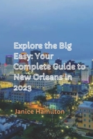 Explore the Big Easy: Your Complete Guide to New Orleans in 2023 B0C2S59RWQ Book Cover