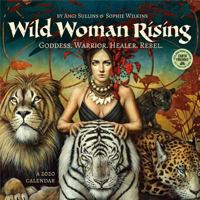 Wild Woman Rising 2020 Wall Calendar: Goddess. Warrior. Healer. Rebel. 1631365630 Book Cover