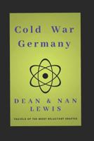 Cold War Germany: Travels of the Most Reluctant Draftee 1718040512 Book Cover