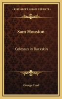 Sam Houston: Colossus in Buckskin 1417916249 Book Cover