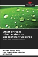 Effect of Piper tuberculatum on Spodoptera frugiperda 6209582907 Book Cover