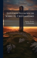 Estudios FilosÃ3ficos Sobre El Cristianismo (Spanish Edition) 1024331318 Book Cover