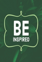 BE INSPIRED: A journal to help you stay inspired and motivated to achieve your goals. A great gift for yourself, friends or family! 1693259419 Book Cover