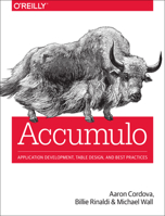 Accumulo: Application Development, Table Design, and Best Practices 1449374182 Book Cover