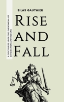 Rise and Fall: A Discourse Upon the Phenomena of Civilisation and Decline 1739754824 Book Cover