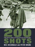 200 shots: Damien Parer, George Silk, and the Australians at war in New Guinea 1741146313 Book Cover