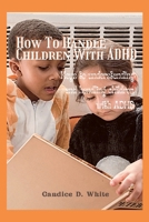How to handle children With ADHD: Keys to understanding and handling children with ADHD B0BZCBVJRD Book Cover