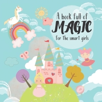 A book full of magic for the smart girls: Fairies and Unicorns activity book, perfect gift for girls age 4-8; Counting to 20, Spying things, Shapes and much more! Shiny, Sparkle and Fun! 1699565074 Book Cover