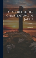 Geschichte Des Christentums in Japan; Volume 1 1020241403 Book Cover