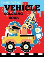 Vehicle Coloring Book: Things That Go 1947243322 Book Cover