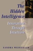 The Hidden Intelligence: Innovation Through Intuition 075069937X Book Cover