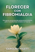 Florecer Con Fibromialgia (Spanish Edition) B0FD25BBQ8 Book Cover
