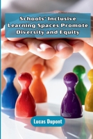 Schools' Inclusive Learning Spaces Promote Diversity and Equity 9358681934 Book Cover