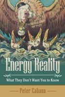 Energy Reality: What They Don'T Want You to Know 148085610X Book Cover