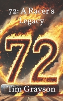 72: A Racer's Legacy B0FDQMT495 Book Cover