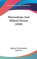 Hierosolyma And Milton's Dream 1165333112 Book Cover