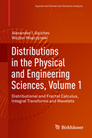 Distributions in the Physical and Engineering Sciences, Volume 1: Distributional and Fractal Calculus, Integral Transforms and Wavelets 3319979574 Book Cover