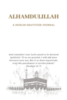 Alhamdulillah: A Muslim Gratitude Journal 1702005003 Book Cover