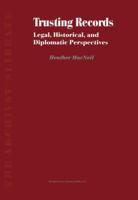 Trusting Records - Legal, Historical, and Diplomatic Perspectives (The Archivist's Library Volume 1) (The Archivist's Library) 0792365992 Book Cover