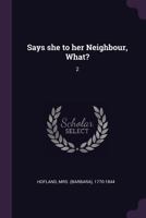 Says She to Her Neighbour, What?: 2 1378261798 Book Cover