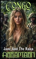 Congo - Jane And The Baka: An Indigenous Adventure Romance Set In The Heart Of Africa B0H7Q1ZYGS Book Cover
