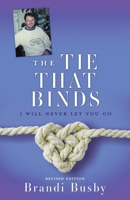 The Tie That Binds: I Will Never Let You Go 1662880715 Book Cover