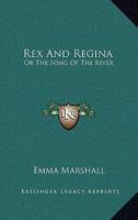 Rex and Regina; Or, the Song of the River - Primary Source Edition 1148052798 Book Cover