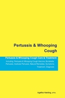 Pertussis & Whooping Cough Pertussis & Whooping Cough Care & Treatment Including: Pertussis & Whooping Cough Vaccine, Bordetella Pertussis, Acellular ... Remedies, Symptoms, Treatment, Diagnosis 1395860475 Book Cover
