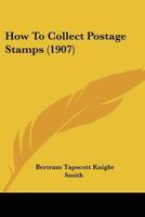 How To Collect Postage Stamps 1166043673 Book Cover