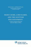 Henry Home, Lord Kames and the Scottish Enlightenment: A Study in National Character and in the History of Ideas 9401700397 Book Cover