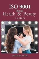 ISO 9001 for all health and beauty centers: ISO 9000 For all employees and employers 1990451217 Book Cover