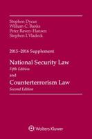National Security Law and Counterterrorism Law: 2015-2016 Supplement 1454859164 Book Cover