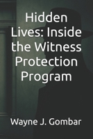 Hidden Lives: Inside the Witness Protection Program B0F6D4DZDN Book Cover