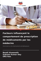 Facteurs influençant le comportement de prescription de médicaments par les médecins (French Edition) 6207937104 Book Cover