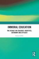 Immoral Education: The Assault on Teachers' Identities, Autonomy and Efficacy 0815368364 Book Cover