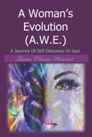 A Woman's Evolution (A.W.E.): A Journey Of Self-Discovery In God 1705541194 Book Cover