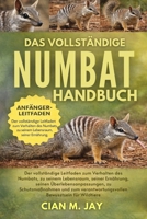 DAS VOLLSTÄNDIGE NUMBAT HANDBUCH: Der vollständige Leitfaden zum Verhalten des Numbats, zu seinem Lebensraum, seiner Ernährung, seinen ... Bewusstsein für Wildtiere (German Edition) B0GXC63FXM Book Cover